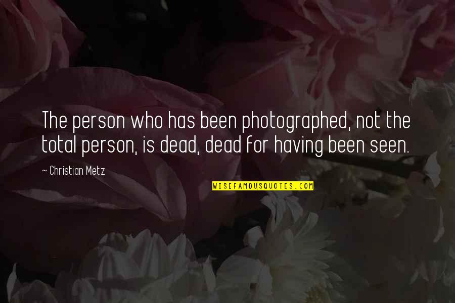 2 Worded Quotes By Christian Metz: The person who has been photographed, not the