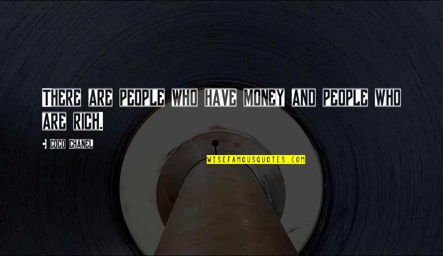 2 Worded Quotes By Coco Chanel: There are people who have money and people