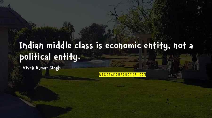 2 Worded Quotes By Vivek Kumar Singh: Indian middle class is economic entity, not a