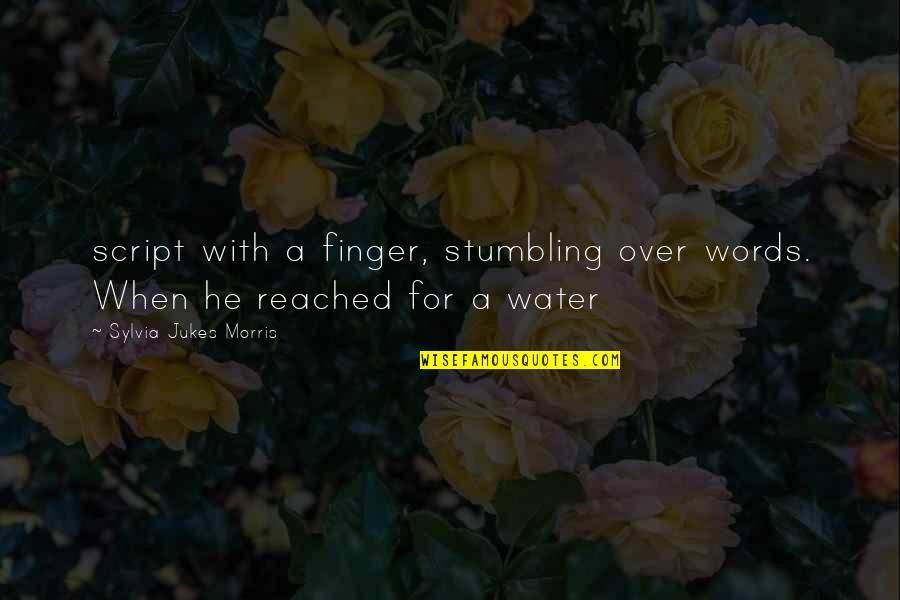 2 Words 1 Finger Quotes By Sylvia Jukes Morris: script with a finger, stumbling over words. When