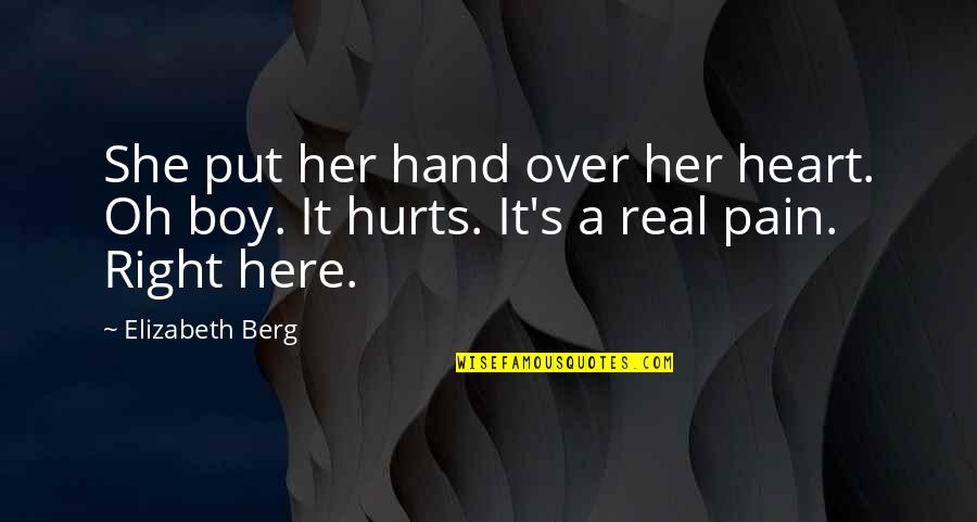 2 World War Quotes By Elizabeth Berg: She put her hand over her heart. Oh