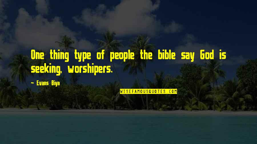 2 Worshipers Quotes By Evans Biya: One thing type of people the bible say