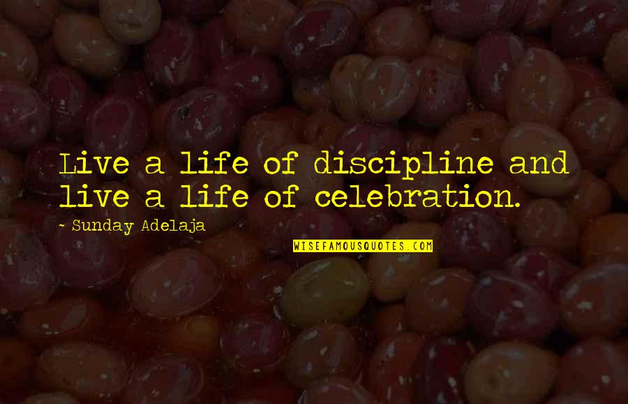 2 Year Anniversary Funny Quotes By Sunday Adelaja: Live a life of discipline and live a