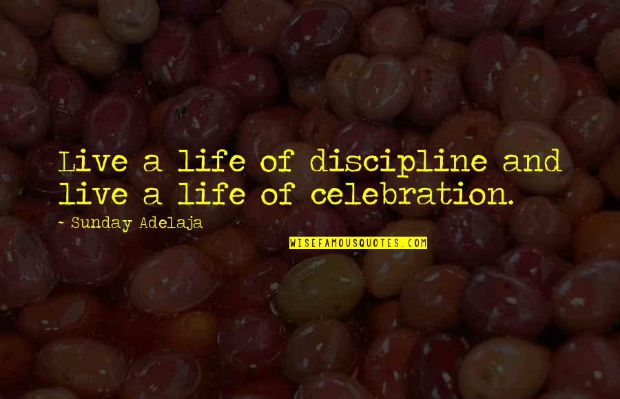 2 Year Anniversary Funny Quotes By Sunday Adelaja: Live a life of discipline and live a 2 Year Anniversary Funny Quotes By Sunday Adelaja: Live a life of discipline and live a