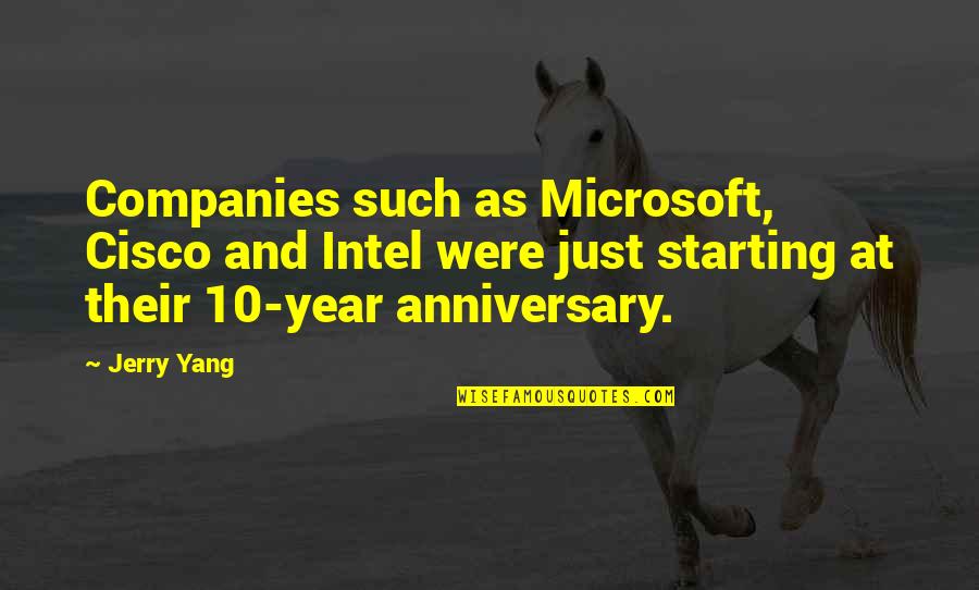 2 Year Anniversary Quotes By Jerry Yang: Companies such as Microsoft, Cisco and Intel were 2 Year Anniversary Quotes By Jerry Yang: Companies such as Microsoft, Cisco and Intel were