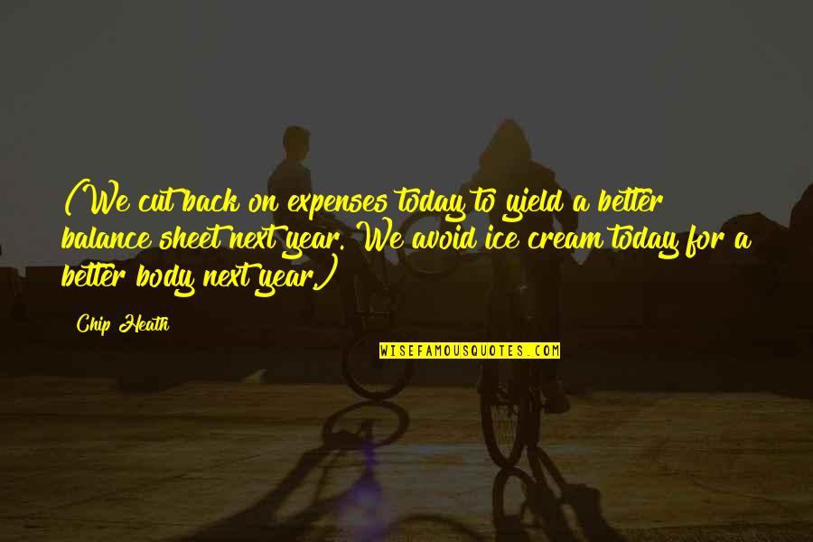 2 Year Back Quotes By Chip Heath: (We cut back on expenses today to yield 2 Year Back Quotes By Chip Heath: (We cut back on expenses today to yield