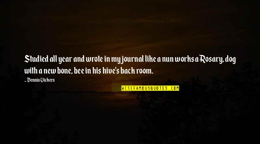 2 Year Back Quotes By Dennis Vickers: Studied all year and wrote in my journal 2 Year Back Quotes By Dennis Vickers: Studied all year and wrote in my journal