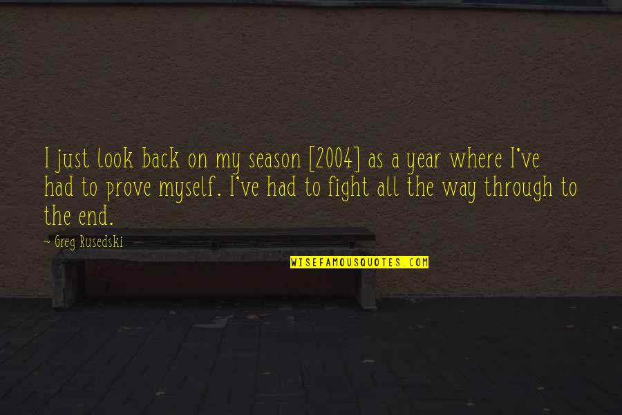 2 Year Back Quotes By Greg Rusedski: I just look back on my season [2004]