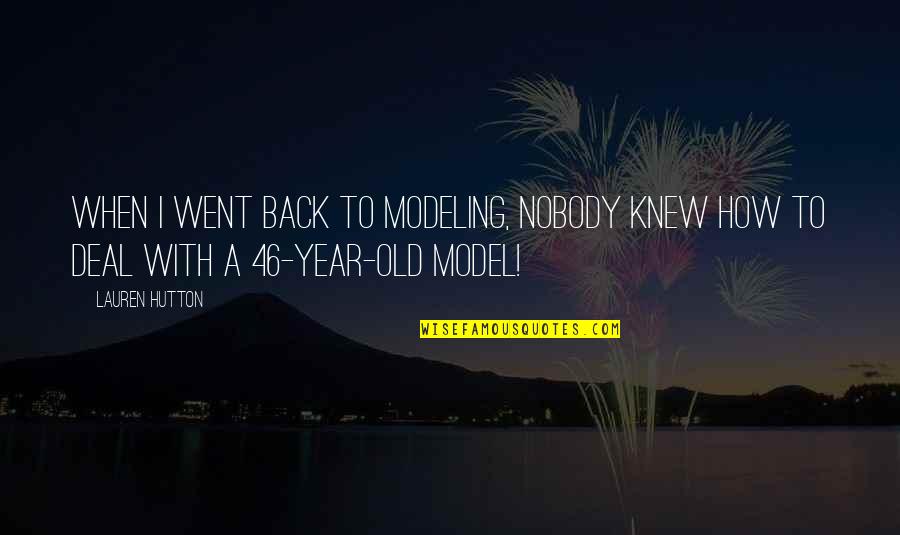 2 Year Back Quotes By Lauren Hutton: When I went back to modeling, nobody knew