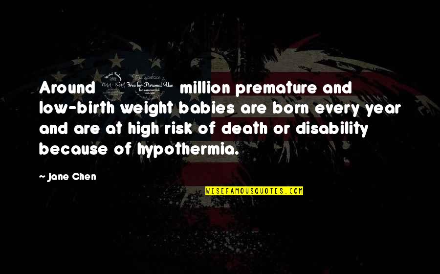 2 Year Death Quotes By Jane Chen: Around 20 million premature and low-birth weight babies