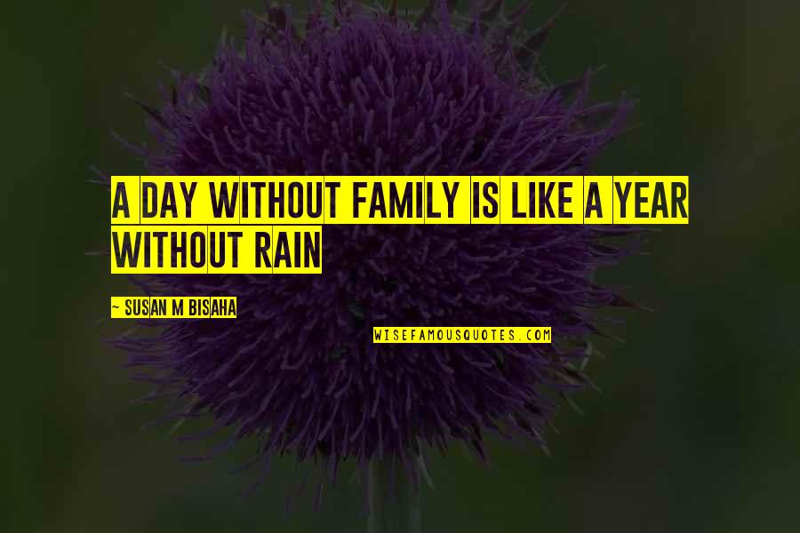 2 Year Death Quotes By Susan M Bisaha: A day without family is like a year