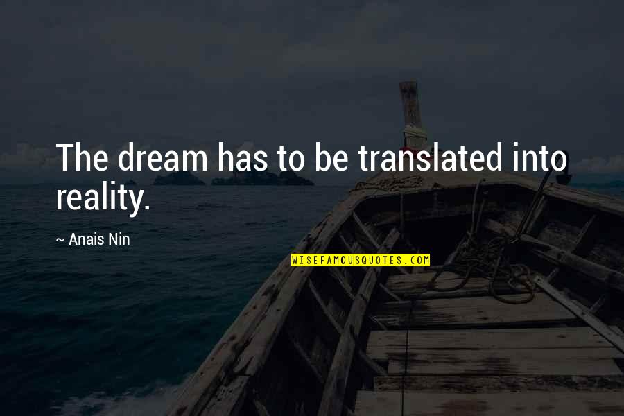 2 Year Old Bday Quotes By Anais Nin: The dream has to be translated into reality.