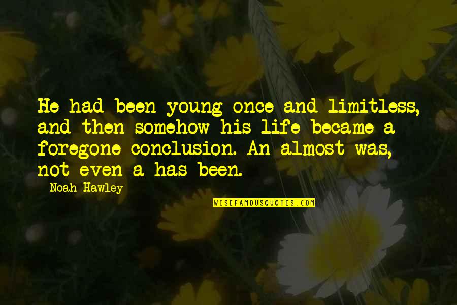 2 Year Old Daughter Quotes By Noah Hawley: He had been young once and limitless, and