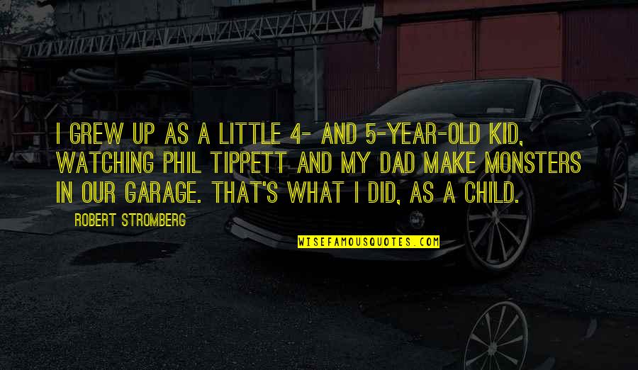 2 Year Old Kid Quotes By Robert Stromberg: I grew up as a little 4- and