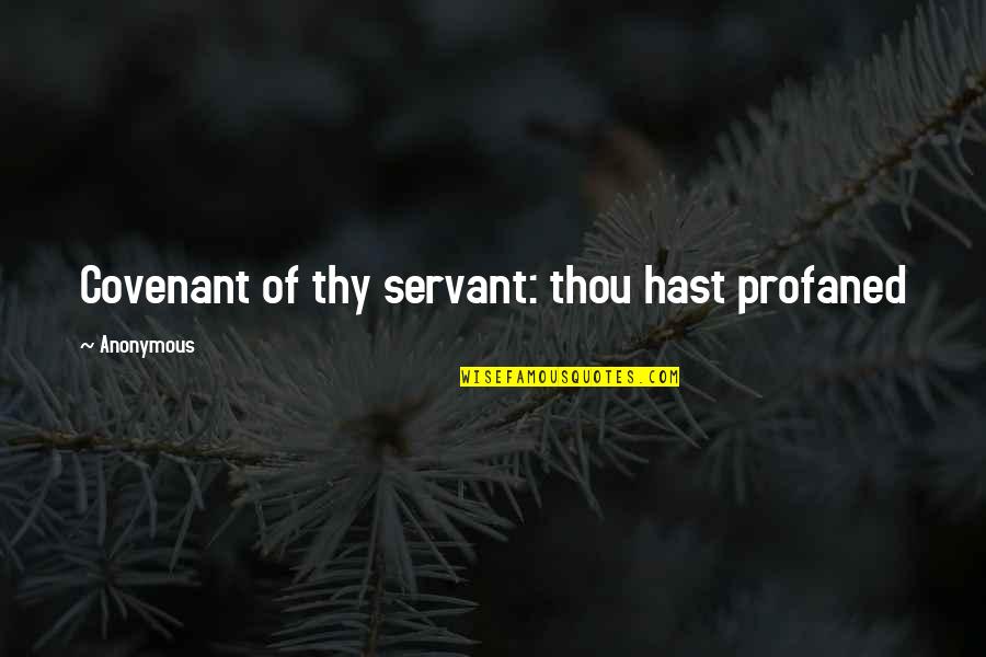 2 Year Old Scrapbook Quotes By Anonymous: Covenant of thy servant: thou hast profaned