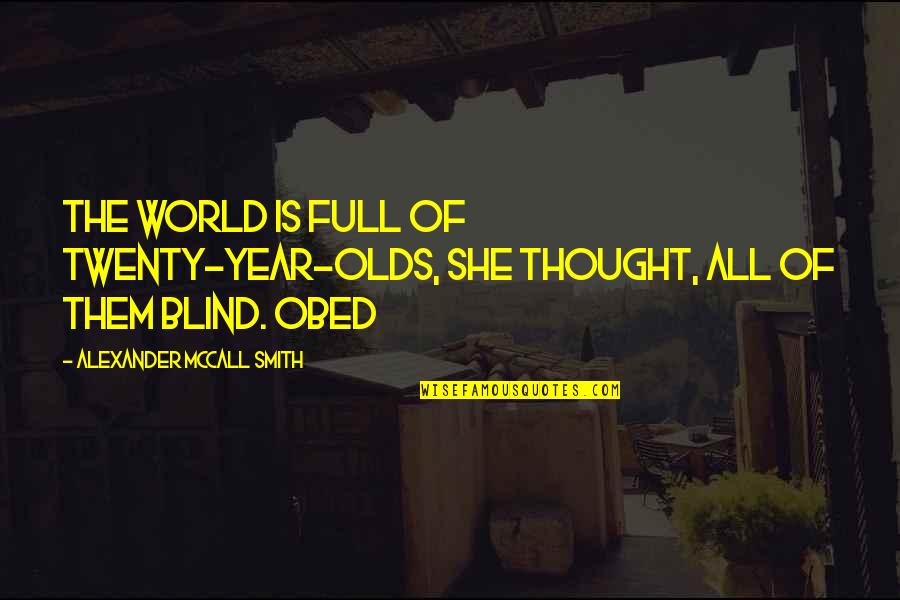 2 Year Olds Quotes By Alexander McCall Smith: The world is full of twenty-year-olds, she thought,