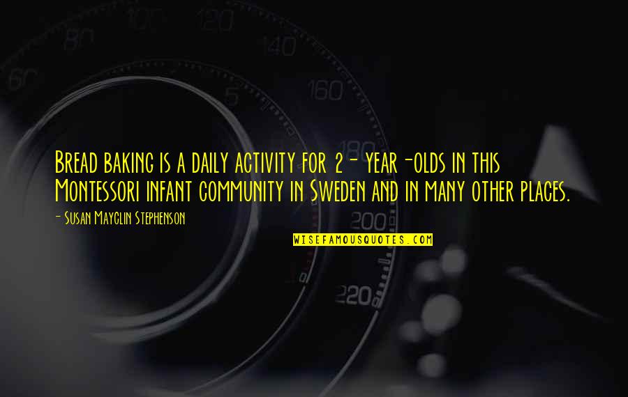 2 Year Quotes By Susan Mayclin Stephenson: Bread baking is a daily activity for 2- 2 Year Quotes By Susan Mayclin Stephenson: Bread baking is a daily activity for 2-