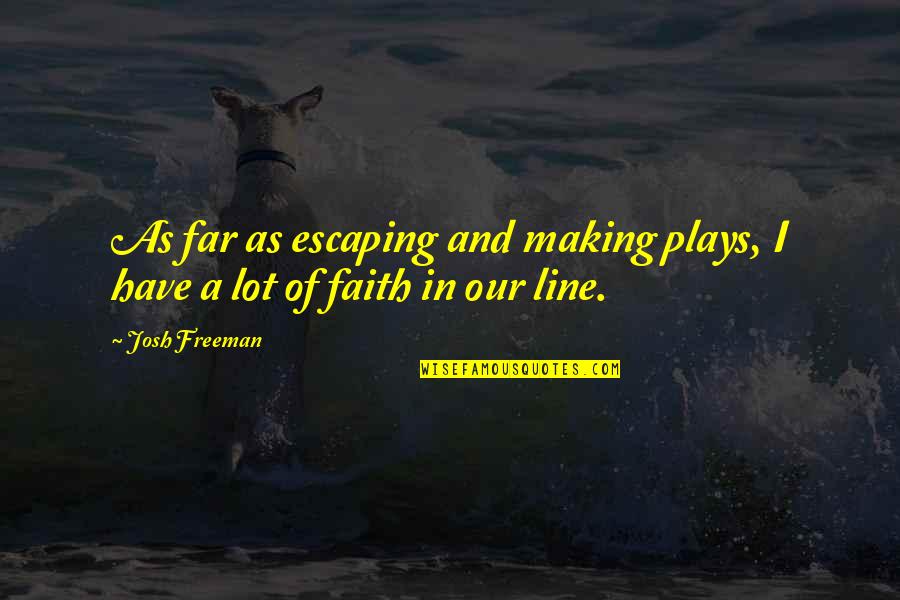 2 Year Relationship Anniversary Quotes By Josh Freeman: As far as escaping and making plays, I
