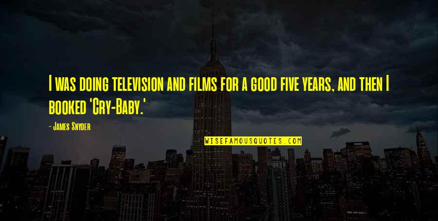 2 Years Baby Quotes By James Snyder: I was doing television and films for a