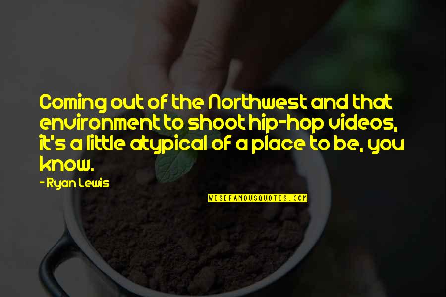2 Years Completion Quotes By Ryan Lewis: Coming out of the Northwest and that environment