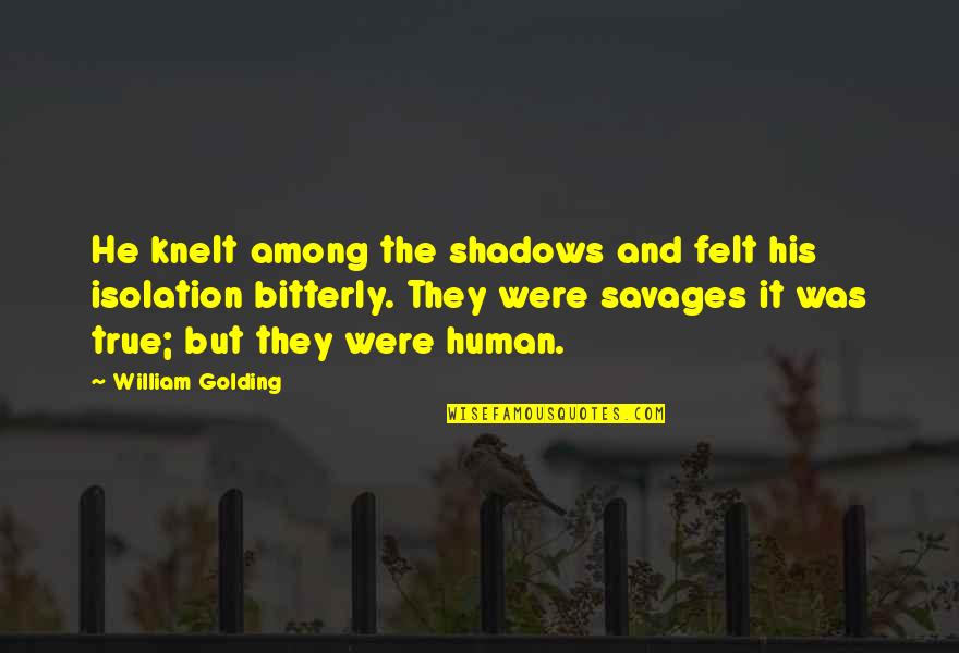 2 Years Friendship Anniversary Quotes By William Golding: He knelt among the shadows and felt his