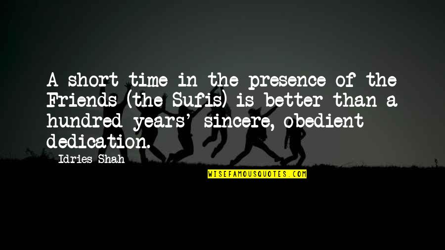 2 Years Friendship Quotes By Idries Shah: A short time in the presence of the
