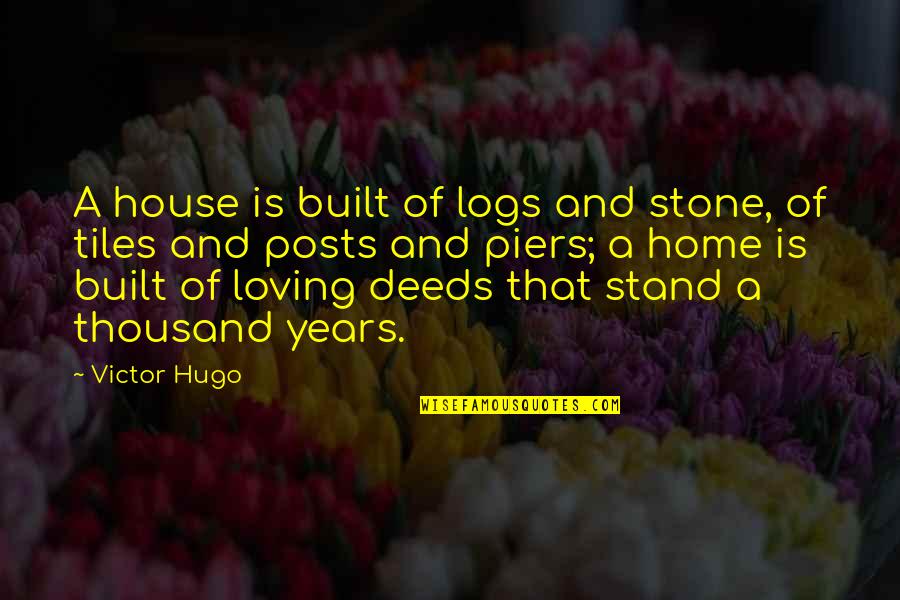 2 Years Friendship Quotes By Victor Hugo: A house is built of logs and stone,