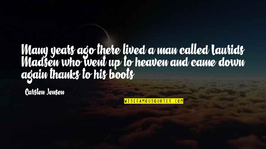 2 Years In Heaven Quotes By Carsten Jensen: Many years ago there lived a man called