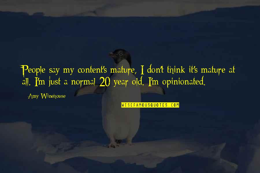 2 Years Old Quotes By Amy Winehouse: People say my content's mature, I don't think