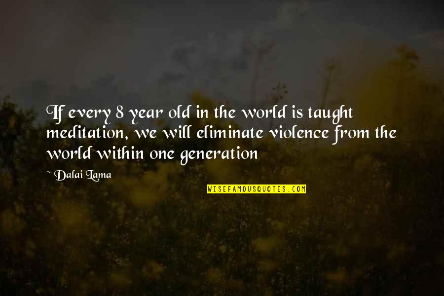 2 Years Old Quotes By Dalai Lama: If every 8 year old in the world