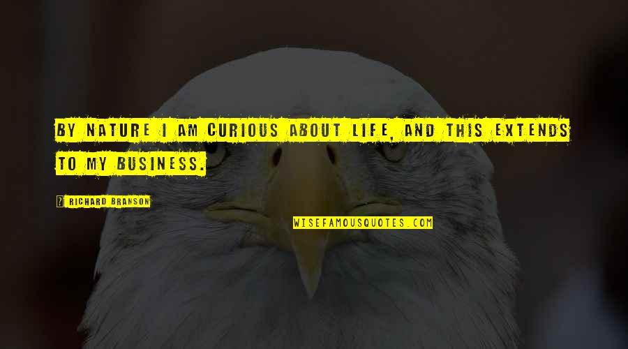 2 Years Old Son Quotes By Richard Branson: By nature I am curious about life, and
