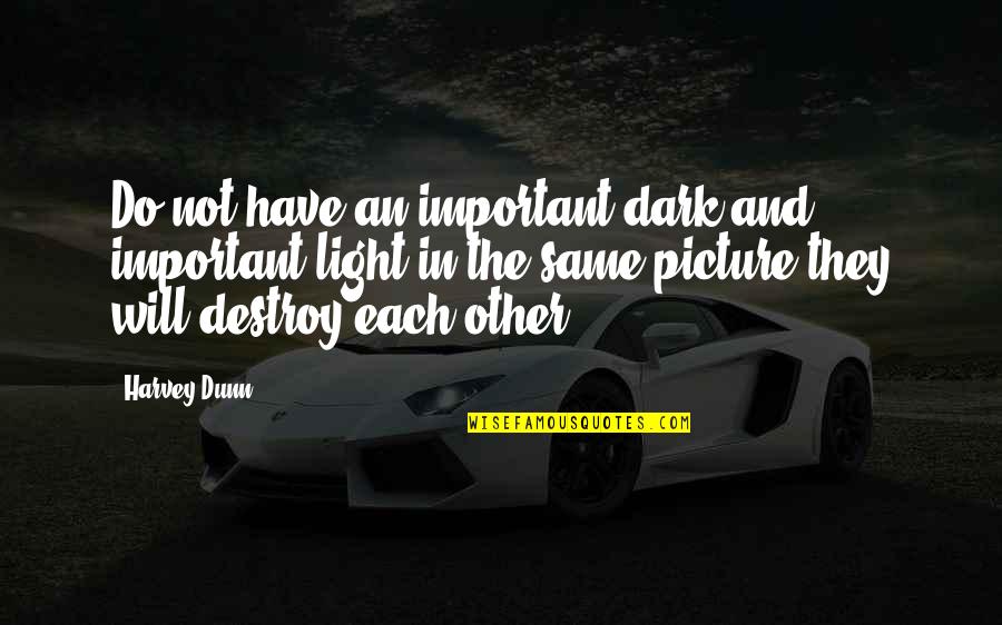 2 Years Relationships Quotes By Harvey Dunn: Do not have an important dark and important