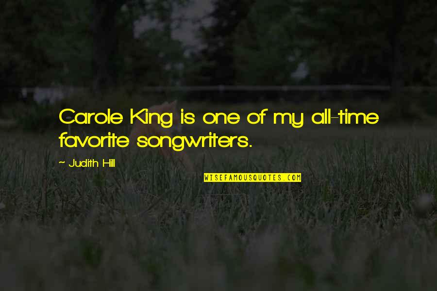 2 Years Since You Passed Away Quotes By Judith Hill: Carole King is one of my all-time favorite 2 Years Since You Passed Away Quotes By Judith Hill: Carole King is one of my all-time favorite
