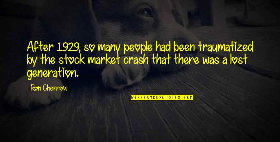2 You Stock Quotes By Ron Chernow: After 1929, so many people had been traumatized 2 You Stock Quotes By Ron Chernow: After 1929, so many people had been traumatized