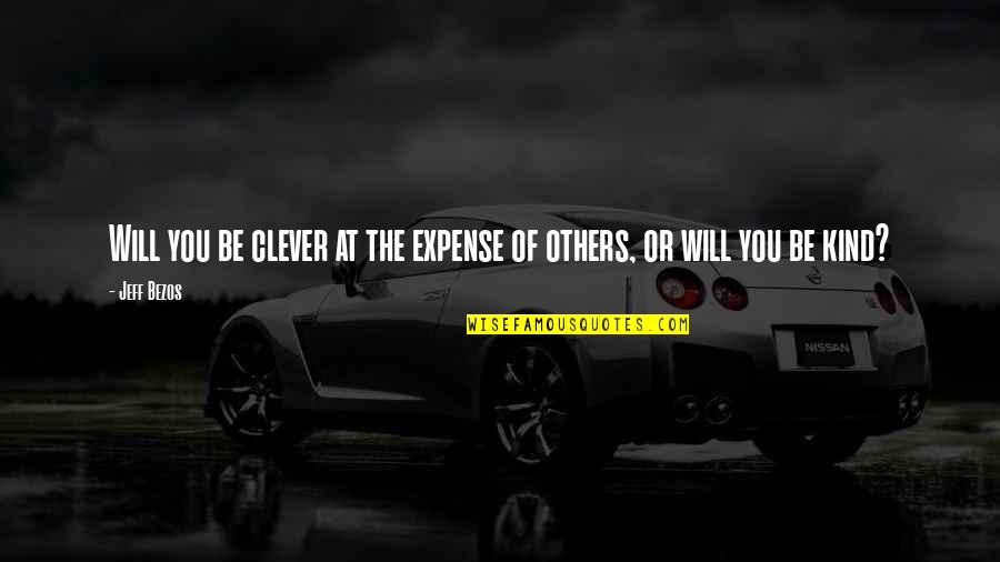 20 000 Leagues Quotes By Jeff Bezos: Will you be clever at the expense of