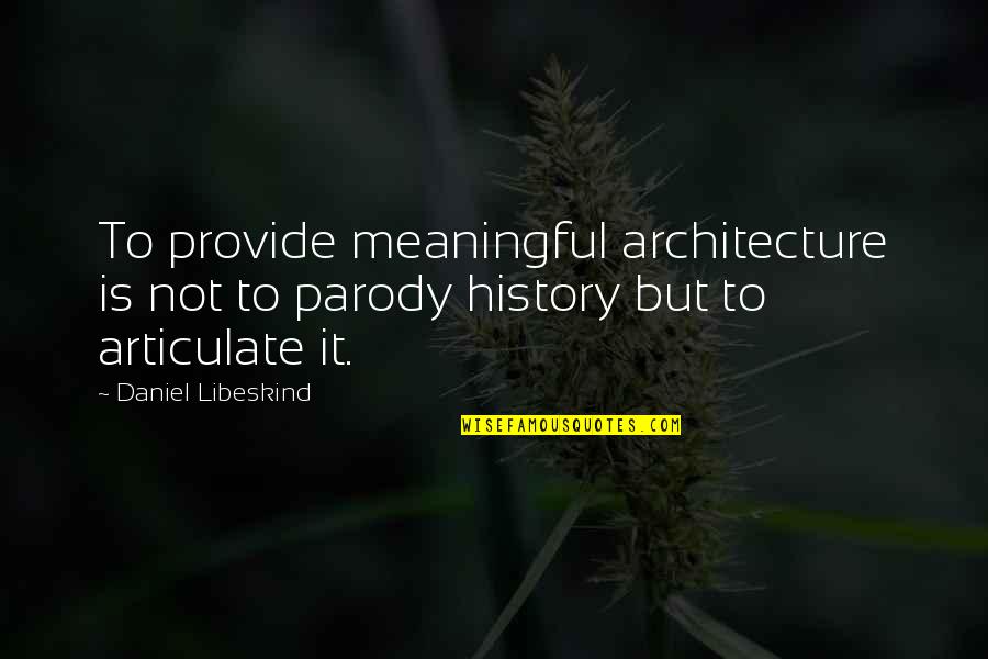 20 Best Birthday Quotes By Daniel Libeskind: To provide meaningful architecture is not to parody