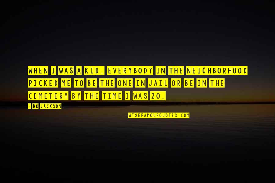 20 By 20 Quotes By Bo Jackson: When I was a kid, everybody in the