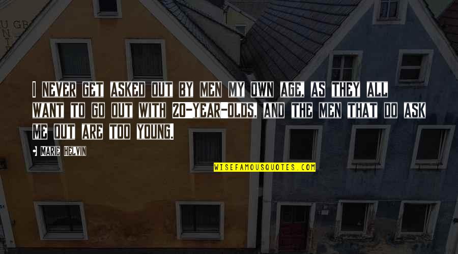 20 By 20 Quotes By Marie Helvin: I never get asked out by men my