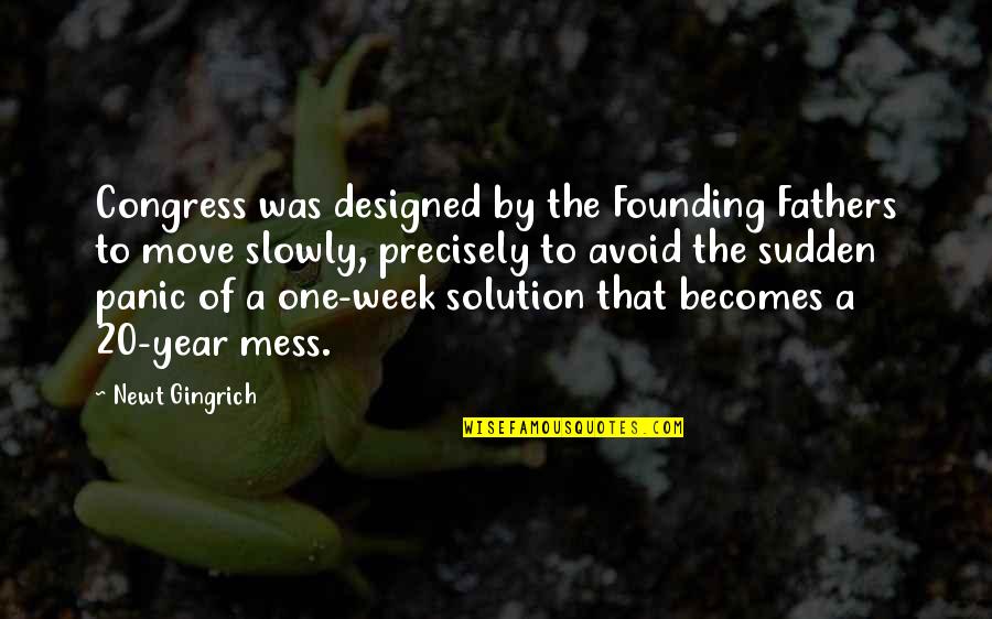 20 By 20 Quotes By Newt Gingrich: Congress was designed by the Founding Fathers to