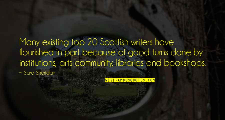 20 By 20 Quotes By Sara Sheridan: Many existing top 20 Scottish writers have flourished