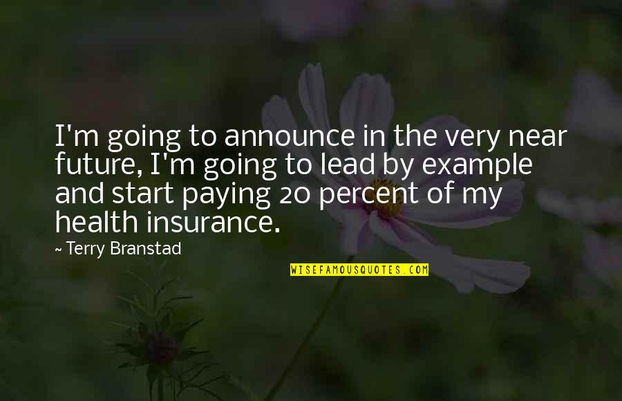 20 By 20 Quotes By Terry Branstad: I'm going to announce in the very near