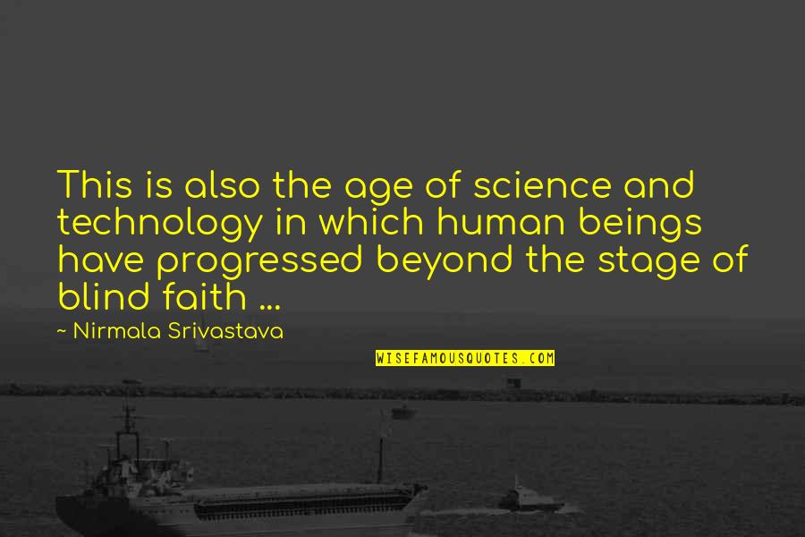 20 Months Old Quotes By Nirmala Srivastava: This is also the age of science and 20 Months Old Quotes By Nirmala Srivastava: This is also the age of science and