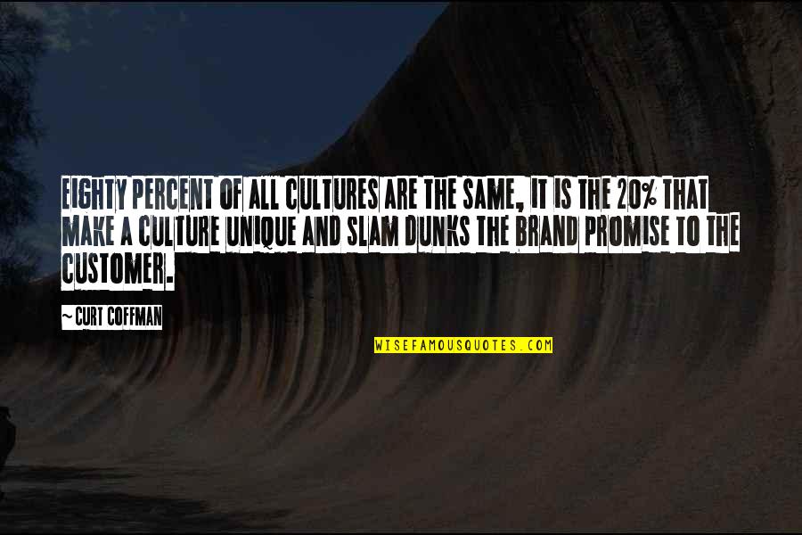 20 Percent Quotes By Curt Coffman: Eighty percent of all cultures are the same,