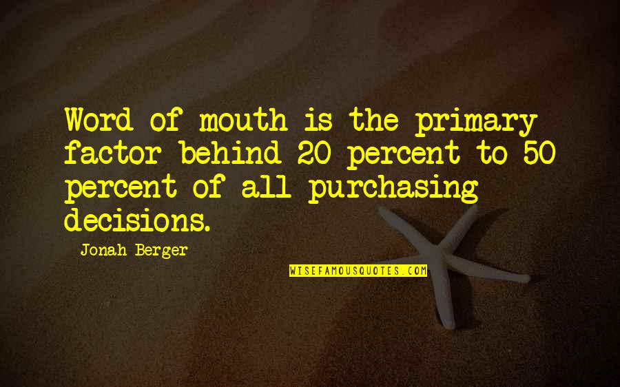 20 Percent Quotes By Jonah Berger: Word of mouth is the primary factor behind