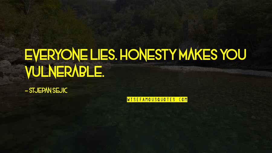20 Short Ones Quotes By Stjepan Sejic: Everyone lies. Honesty makes you vulnerable.