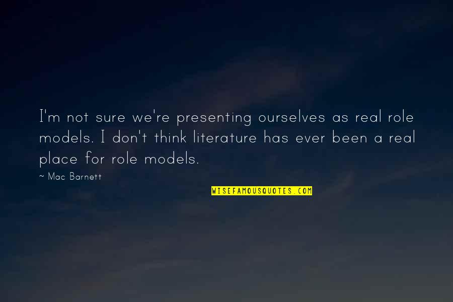 20 Something Manifesto Quotes By Mac Barnett: I'm not sure we're presenting ourselves as real