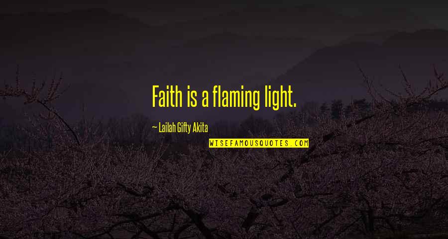 20 Weeks Quotes By Lailah Gifty Akita: Faith is a flaming light.