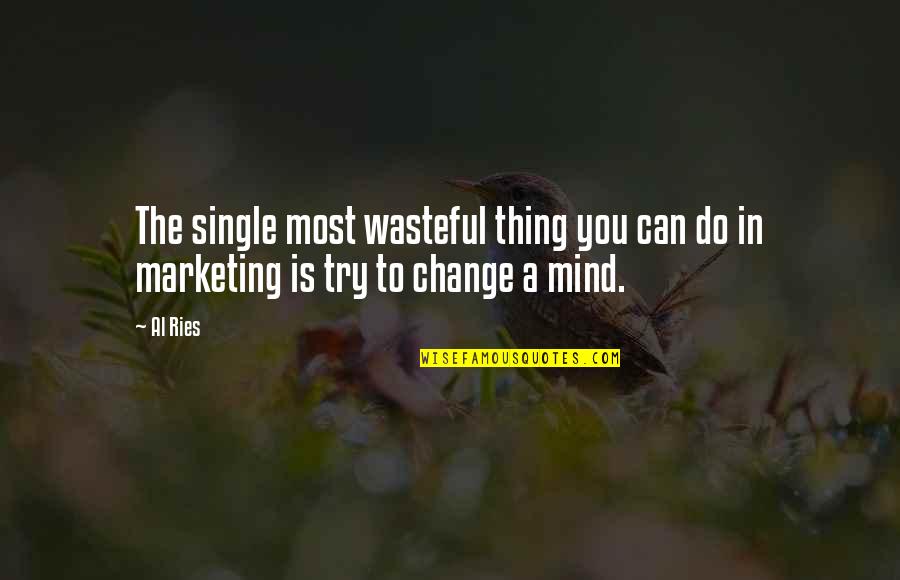 20 Wise Quotes By Al Ries: The single most wasteful thing you can do