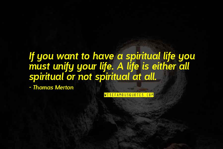 20 Year Old Son Quotes By Thomas Merton: If you want to have a spiritual life