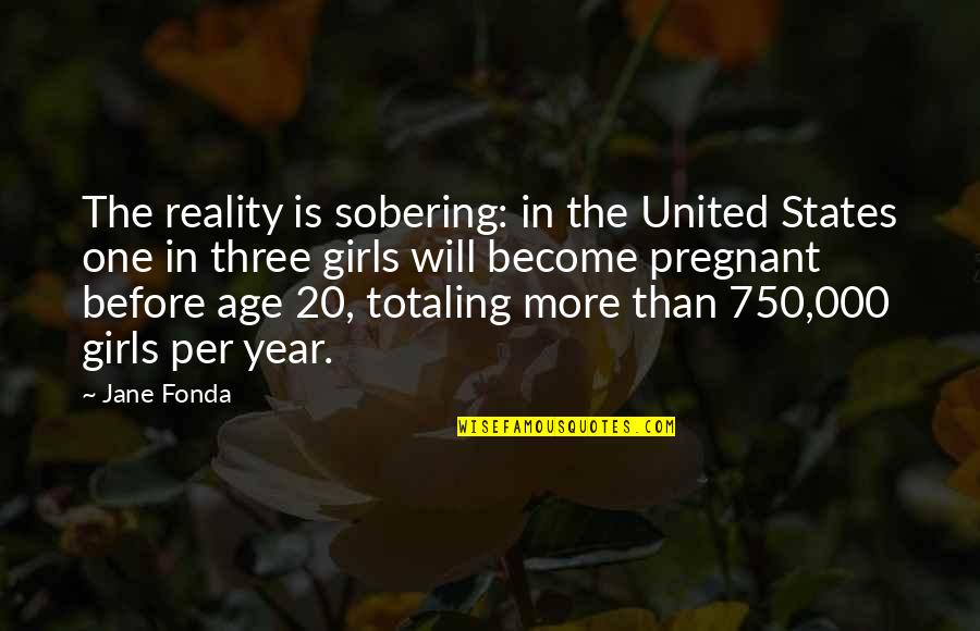 20 Year Quotes By Jane Fonda: The reality is sobering: in the United States